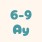 6-9 Ay